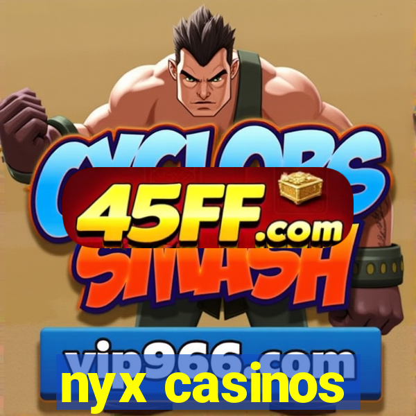 nyx casinos